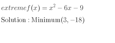 The extreme f(x)=x^2-6x-9 is Minimum(3,-18)